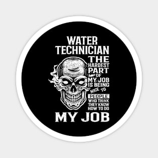 Water Technician T Shirt - The Hardest Part Gift Item Tee Magnet